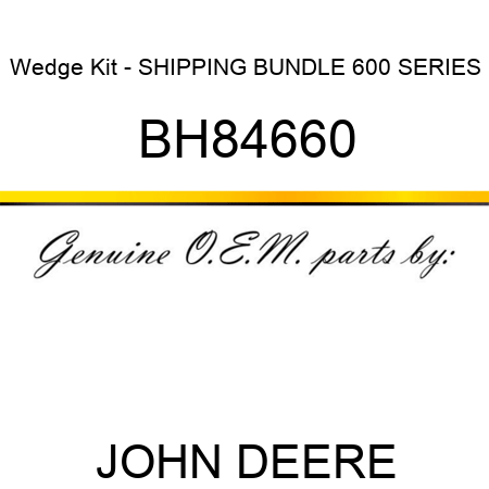 Wedge Kit - SHIPPING BUNDLE, 600 SERIES BH84660