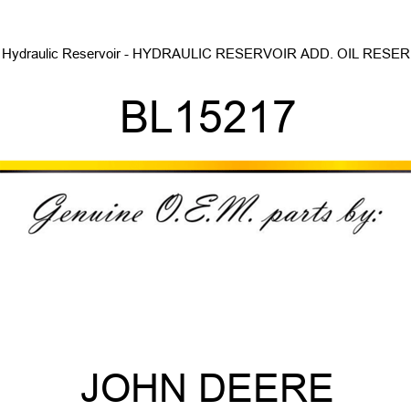 Hydraulic Reservoir - HYDRAULIC RESERVOIR, ADD. OIL RESER BL15217