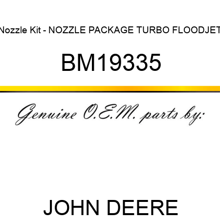 Nozzle Kit - NOZZLE PACKAGE, TURBO FLOODJET BM19335
