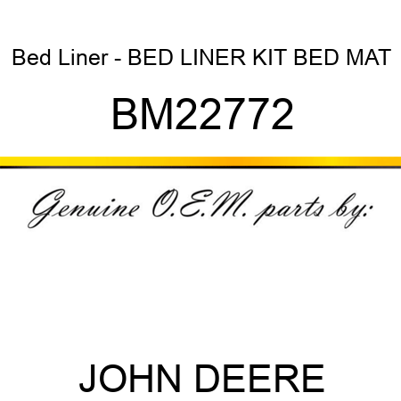 Bed Liner - BED LINER, KIT, BED MAT BM22772