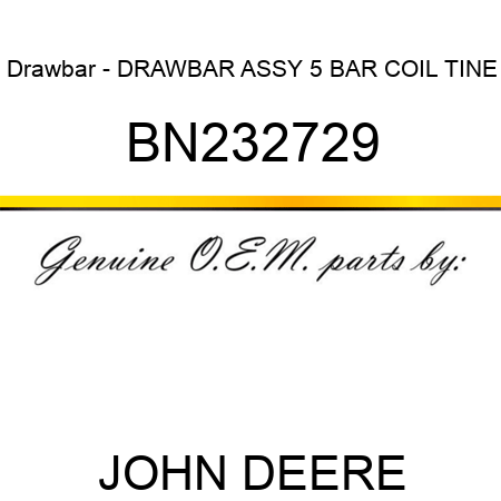 Drawbar - DRAWBAR, ASSY, 5 BAR COIL TINE BN232729