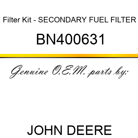 Filter Kit - SECONDARY FUEL FILTER BN400631