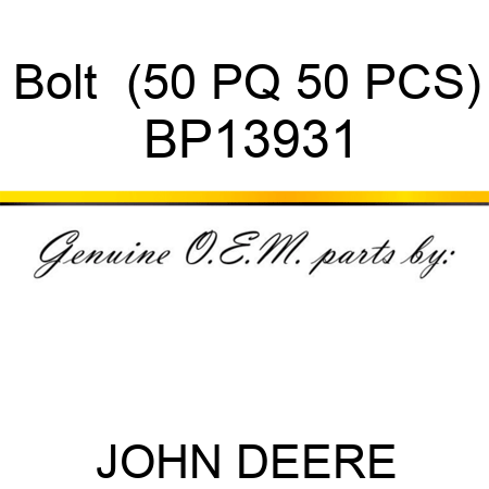 Bolt  (50 PQ 50 PCS) BP13931