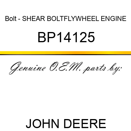 Bolt - SHEAR BOLT,FLYWHEEL ENGINE BP14125