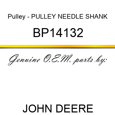 Pulley - PULLEY, NEEDLE SHANK BP14132