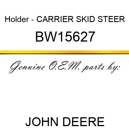 Holder - CARRIER, SKID STEER BW15627