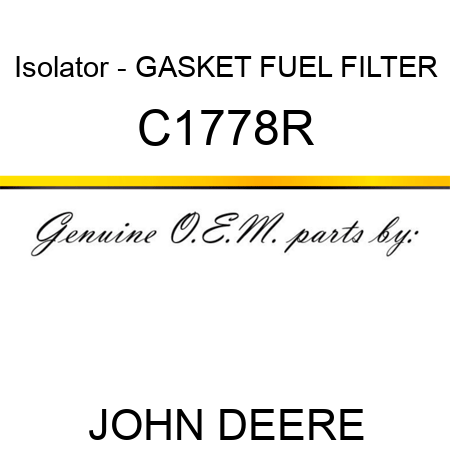 Isolator - GASKET, FUEL FILTER C1778R