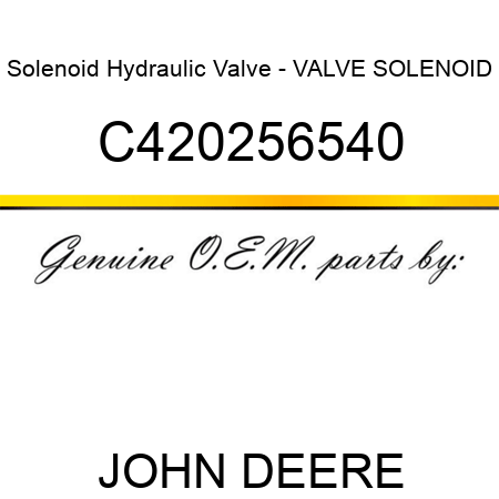 Solenoid Hydraulic Valve - VALVE, SOLENOID C420256540