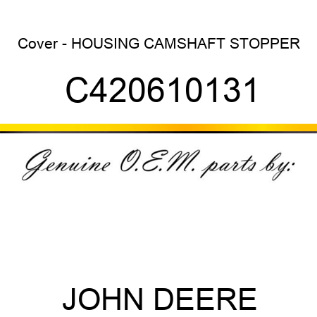 Cover - HOUSING, CAMSHAFT STOPPER C420610131