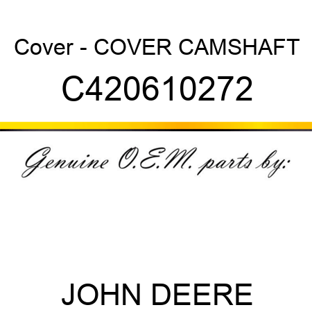 Cover - COVER, CAMSHAFT C420610272