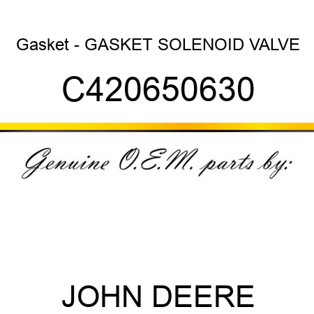 Gasket - GASKET, SOLENOID VALVE C420650630