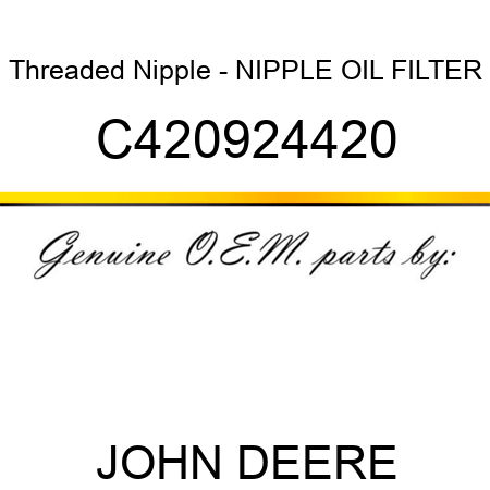 Threaded Nipple - NIPPLE, OIL FILTER C420924420