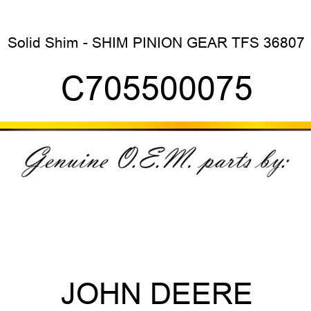 Solid Shim - SHIM, PINION GEAR TFS 36807 C705500075
