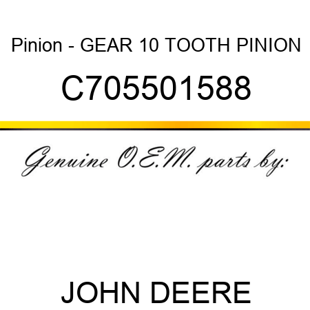 Pinion - GEAR, 10 TOOTH PINION C705501588