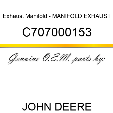 Exhaust Manifold - MANIFOLD, EXHAUST C707000153