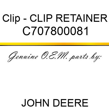 Clip - CLIP, RETAINER C707800081