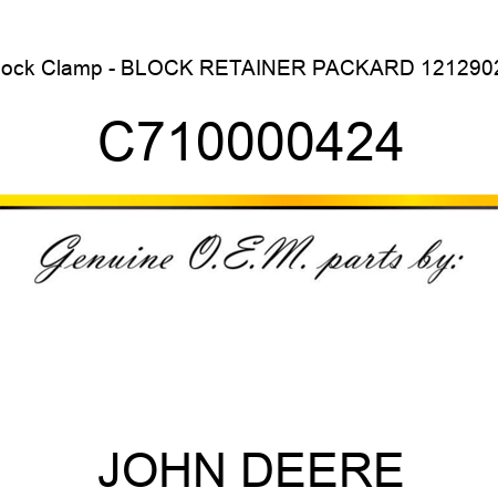 Block Clamp - BLOCK, RETAINER, PACKARD 12129023 C710000424
