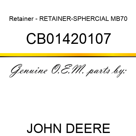 Retainer - RETAINER-SPHERCIAL MB70 CB01420107