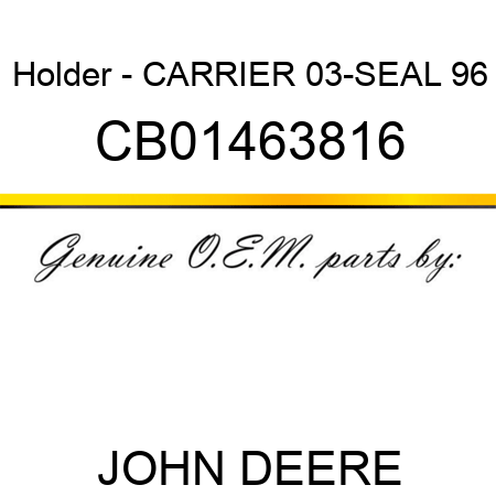 Holder - CARRIER 03-SEAL 96 CB01463816