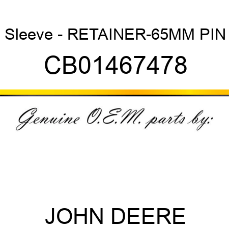 Sleeve - RETAINER-65MM PIN CB01467478