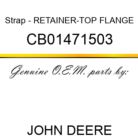 Strap - RETAINER-TOP FLANGE CB01471503