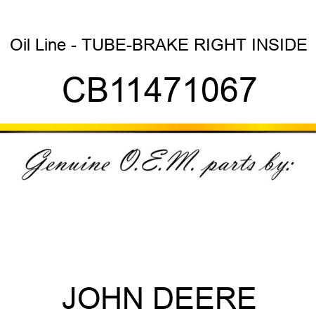 Oil Line - TUBE-BRAKE RIGHT INSIDE CB11471067