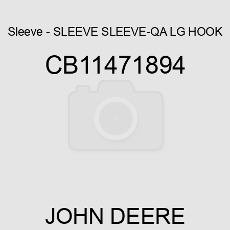 Sleeve - SLEEVE, SLEEVE-QA LG HOOK CB11471894