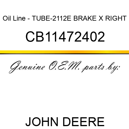 Oil Line - TUBE-2112E BRAKE X RIGHT CB11472402