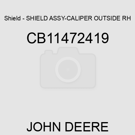 Shield - SHIELD ASSY-CALIPER OUTSIDE RH CB11472419