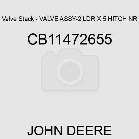 Valve Stack - VALVE ASSY-2 LDR X 5 HITCH NR CB11472655