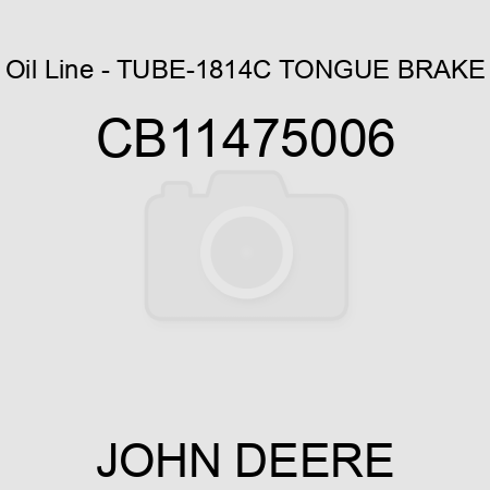 Oil Line - TUBE-1814C TONGUE BRAKE CB11475006