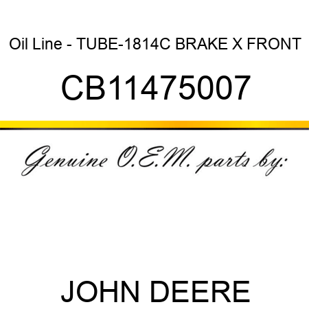 Oil Line - TUBE-1814C BRAKE X FRONT CB11475007