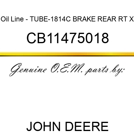 Oil Line - TUBE-1814C BRAKE REAR RT X CB11475018