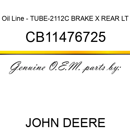 Oil Line - TUBE-2112C BRAKE X REAR LT CB11476725