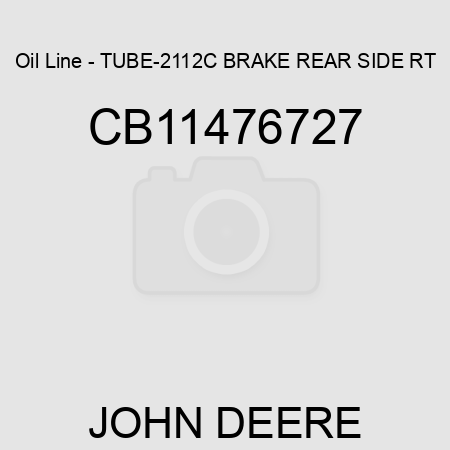 Oil Line - TUBE-2112C BRAKE REAR SIDE RT CB11476727