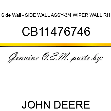 Side Wall - SIDE WALL, ASSY-3/4 WIPER WALL RH CB11476746