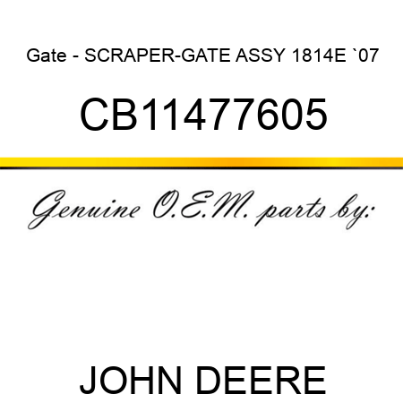 Gate - SCRAPER-GATE ASSY 1814E `07 CB11477605