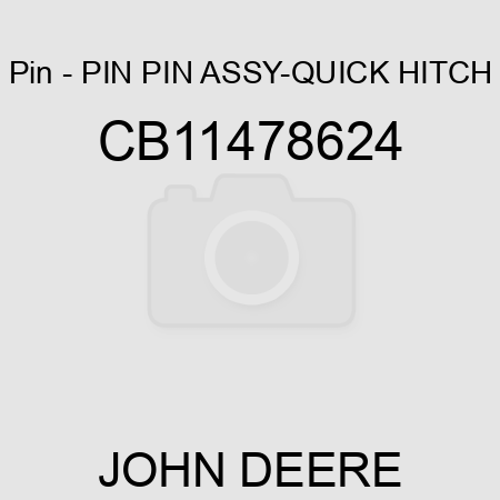 Pin - PIN, PIN ASSY-QUICK HITCH CB11478624