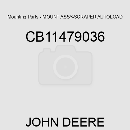 Mounting Parts - MOUNT ASSY-SCRAPER AUTOLOAD CB11479036