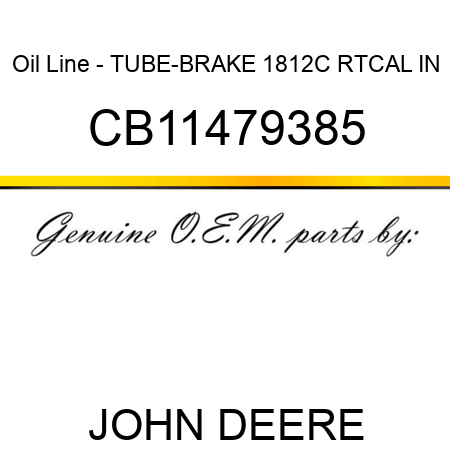 Oil Line - TUBE-BRAKE 1812C RTCAL IN CB11479385