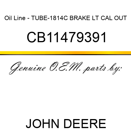 Oil Line - TUBE-1814C BRAKE LT CAL OUT CB11479391