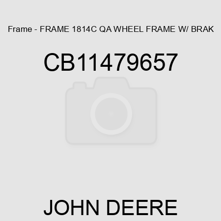 Frame - FRAME, 1814C QA WHEEL FRAME W/ BRAK CB11479657