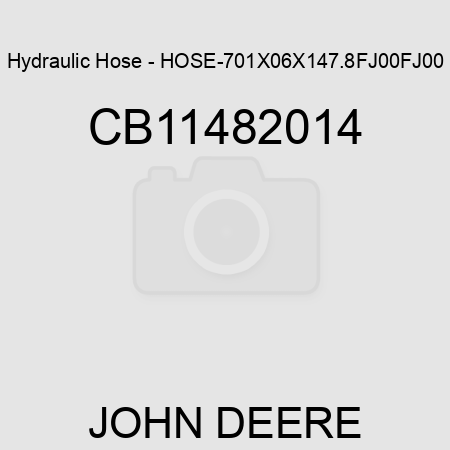 Hydraulic Hose - HOSE-701X06X147.8FJ00FJ00 CB11482014
