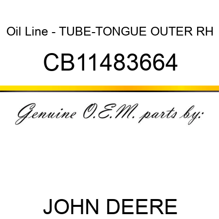 Oil Line - TUBE-TONGUE OUTER RH CB11483664