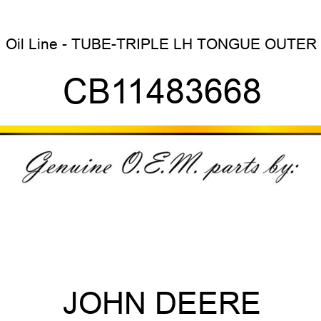 Oil Line - TUBE-TRIPLE LH TONGUE OUTER CB11483668