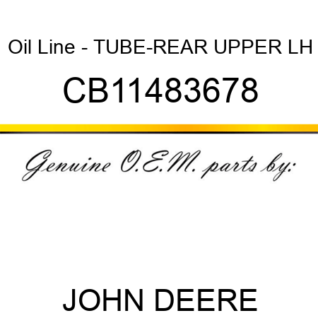 Oil Line - TUBE-REAR UPPER LH CB11483678