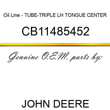 Oil Line - TUBE-TRIPLE LH TONGUE CENTER CB11485452