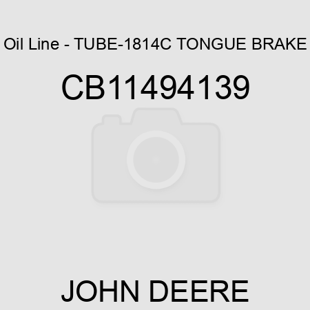 Oil Line - TUBE-1814C TONGUE BRAKE CB11494139