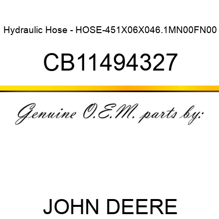 Hydraulic Hose - HOSE-451X06X046.1MN00FN00 CB11494327