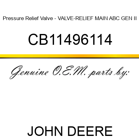 Pressure Relief Valve - VALVE-RELIEF MAIN ABC GEN II CB11496114